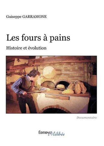 Couverture du livre « Les fours à pain ; histoire et évolution » de Giuseppe Garramone aux éditions Melibee