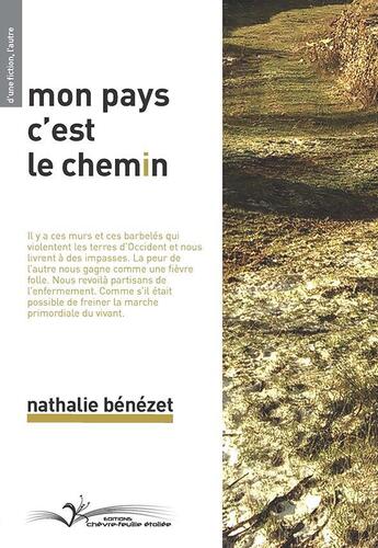 Couverture du livre « Mon pays c'est le chemin » de Nathalie Benezet aux éditions Chevre Feuille Etoilee