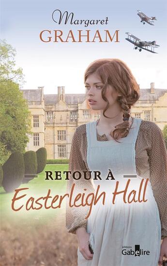 Couverture du livre « Retour à Easterleigh Hall : Retour à Easterleigh Hall » de Margaret Graham aux éditions Gabelire