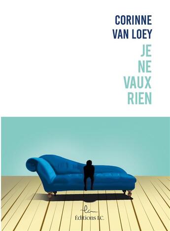 Couverture du livre « Je ne vaux rien » de Corinne Van Loey aux éditions Editions Lc