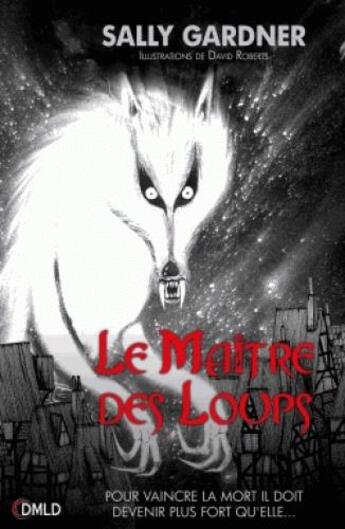 Couverture du livre « Le maître des loups » de Sally Gardner aux éditions Dreamland