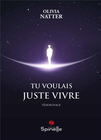 Couverture du livre « Tu voulais juste vivre » de Olivia Natter aux éditions Spinelle