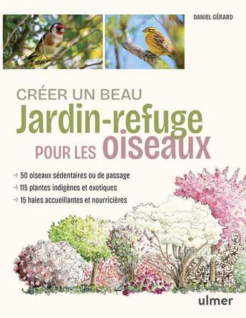 Couverture du livre « Créer un beau jardin-refuge pour les oiseaux » de Daniel Gérard aux éditions Eugen Ulmer