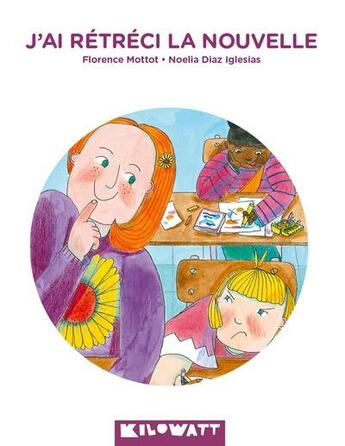 Couverture du livre « J'ai rétréci la nouvelle » de Noelia Diaz Iglesias et Florence Mottot aux éditions Kilowatt