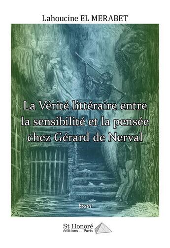 Couverture du livre « La vérité littéraire entre la sensibilité et la pensée chez Gérard de Nerval » de El Merabet Lahoucine aux éditions Saint Honore Editions