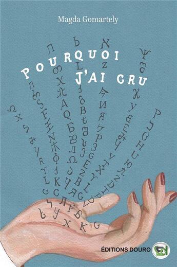 Couverture du livre « Pourquoi j ai cru » de Gomartely Magda aux éditions Douro