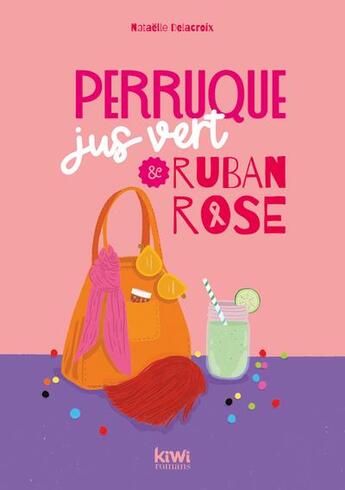 Couverture du livre « Perruque, jus vert et ruban rose » de Nataelle Delacroix aux éditions Kiwi Romans