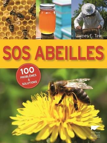 Couverture du livre « Sos abeilles ; 100 problèmes et solutions » de James E. Tew aux éditions Delachaux & Niestle