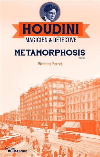 Couverture du livre « Houdini, magicien & détective t.1 : metamorphosis » de Vivianne Perret aux éditions Editions Du Masque