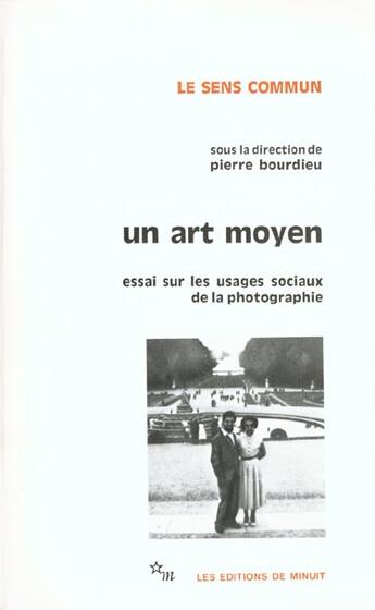 Couverture du livre « Un art moyen ; essai sur les usages sociaux de la photographie » de Pierre Bourdieu aux éditions Minuit