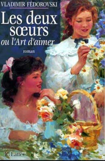 Couverture du livre « Les deux soeurs ou l'art d'aimer » de Vladimir Fedorovski aux éditions Lattes