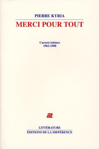 Couverture du livre « Merci pour tout ; carnets intimes 1962-1988 » de Pierre Kyria aux éditions La Difference