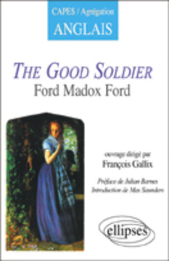 Couverture du livre « Madox ford, the good soldier » de François Gallix aux éditions Ellipses