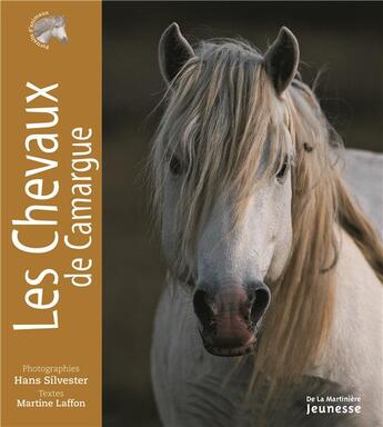 Couverture du livre « Les chevaux de Camargue » de Hans Silvester et Martine Laffon aux éditions La Martiniere Jeunesse