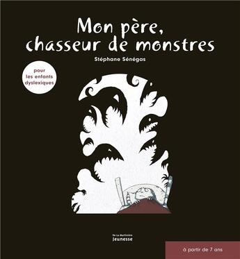 Couverture du livre « Mon père, chasseur de monstres » de Senegas Stephane aux éditions La Martiniere Jeunesse