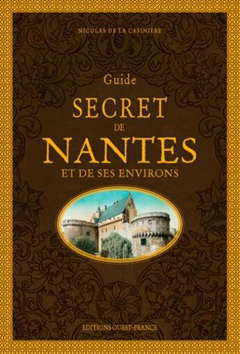 Couverture du livre « Guide secret de nantes et de ses environs » de De La Casiniere N. aux éditions Ouest France