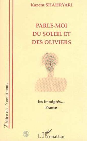 Couverture du livre « Parle-moi du soleil et des oliviers » de Kazem Shahryari aux éditions L'harmattan