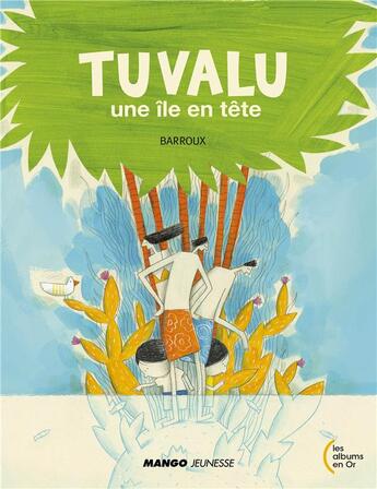 Couverture du livre « Tuvalu, une île en tête » de Barroux aux éditions Mango