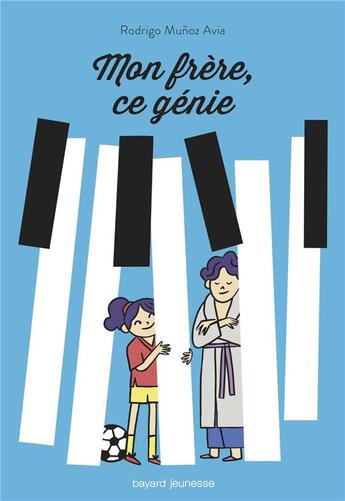 Couverture du livre « Mon frere, ce genie » de Rodrigo Munoz Avia aux éditions Bayard Jeunesse