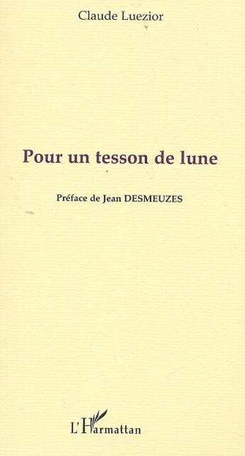 Couverture du livre « Pour un tesson de lune » de Claude Luezior aux éditions L'harmattan