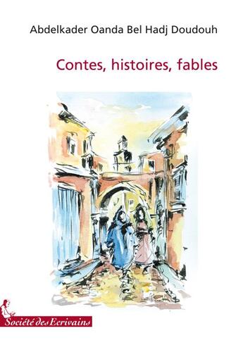 Couverture du livre « Contes, histoires, fables » de Oanda Bel Hadj Doudo aux éditions Societe Des Ecrivains