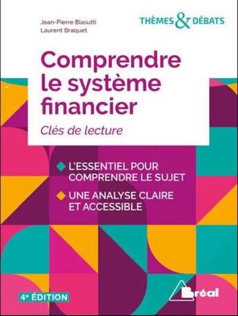 Couverture du livre « Comprendre le système financier ; clés de lecture (4e édition) » de Laurent Braquet et Jean-Pierre Biasutti aux éditions Breal