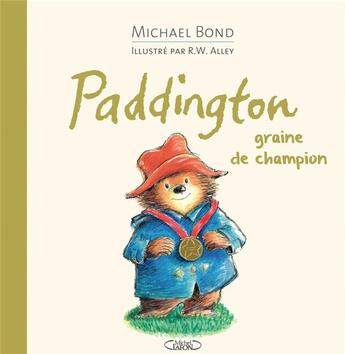 Couverture du livre « Paddington, graine de champion » de Michael Bond et Robert W. Alley aux éditions Michel Lafon