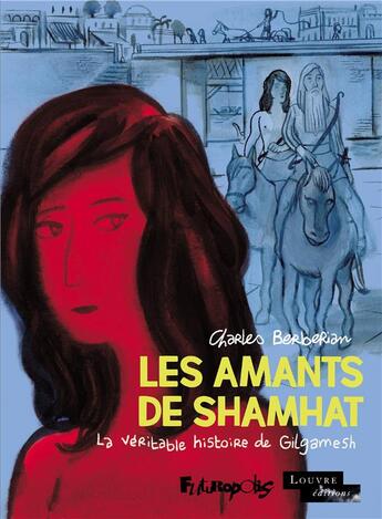 Couverture du livre « Les amants de Shamhat : la véritable histoire de Gilgamesh » de Charles Berberian aux éditions Futuropolis
