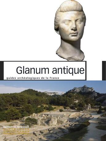 Couverture du livre « Glanum antique ; guides archéologiques de la France » de Francois Salviat et Xavier Delestre aux éditions Editions Du Patrimoine