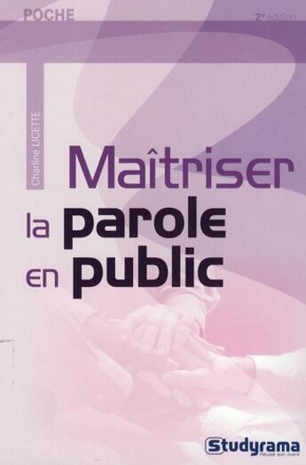 Couverture du livre « Maîtriser la parole en public (2è édition) » de Charline Licette aux éditions Studyrama