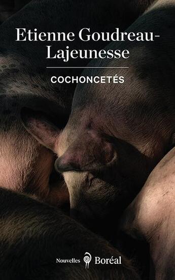 Couverture du livre « Cochoncetés » de Etienne Goudreau-Lajeunesse aux éditions Boreal