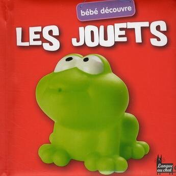 Couverture du livre « BEBE DECOUVRE ; bébé découvre les jouets » de  aux éditions Langue Au Chat