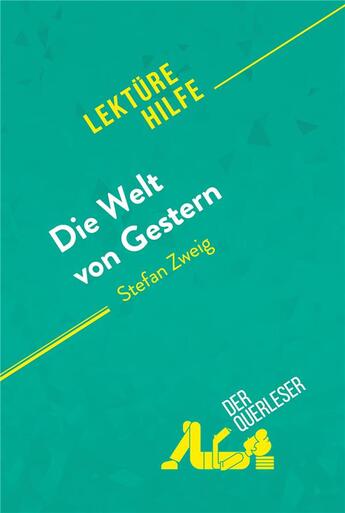 Couverture du livre « Die Welt von Gestern von Stefan Zweig (LektÃ1/4rehilfe) : Detaillierte Zusammenfassung, Personenanalyse und Interpretation » de Natalia Torres Beha aux éditions Derquerleser.de