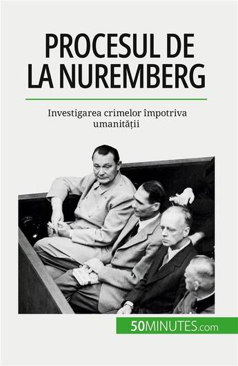 Couverture du livre « Procesul de la Nuremberg : Investigarea crimelor împotriva umanit??ii » de Quentin Convard aux éditions 50minutes.com