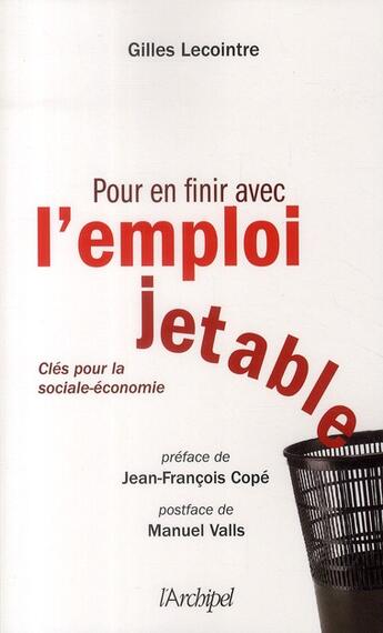 Couverture du livre « Pour en finir avec l'emploi jetable ; clés pour la sociale-économie » de Gilles Lecointre aux éditions Archipel