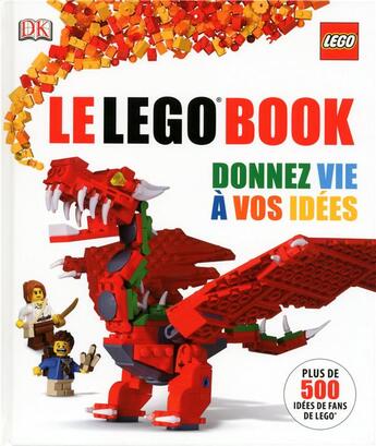 Couverture du livre « Le Lego book ; donnez vie à vos idées » de Daniel Lipkowitz aux éditions Dorling Kindersley