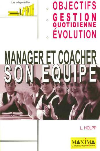 Couverture du livre « Manager et coacher son equipe - 2e ed. (2e édition) » de Lawrence Holpp aux éditions Maxima