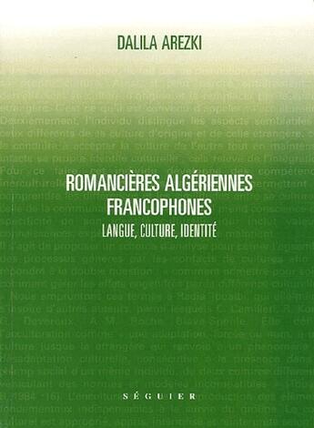 Couverture du livre « Romancières algériennes francophones ; langue, culture, identité » de Dalila Arezki aux éditions Atlantica