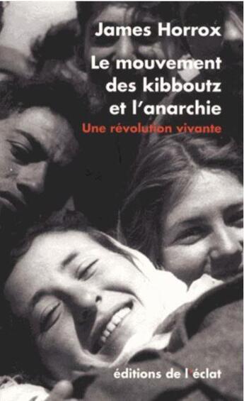 Couverture du livre « Le mouvement des kibboutz et l'anarchie, une révolution vivante » de James Horrox aux éditions Eclat