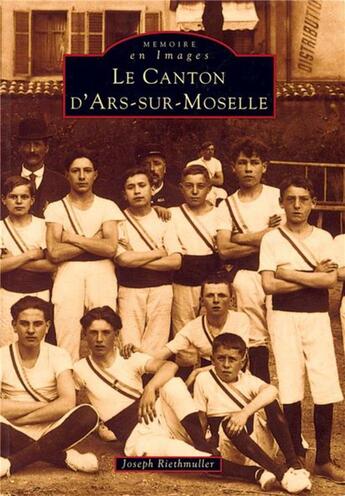 Couverture du livre « Le canton d'Ars-sur-Moselle » de Joseph Riethmuller aux éditions Editions Sutton