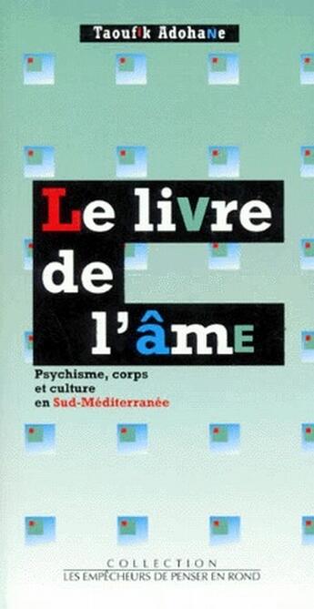 Couverture du livre « Le livre de l'âme » de Taoufik Adohane aux éditions Empecheurs De Penser En Rond