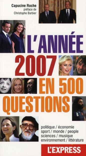 Couverture du livre « L'année 2007 en 500 questions » de Capucine Roche aux éditions L'express