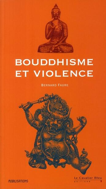 Couverture du livre « Bouddhisme et violence » de Bernard Faure aux éditions Le Cavalier Bleu