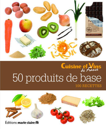 Couverture du livre « 50 produits de base ; 100 recettes » de  aux éditions Marie-claire