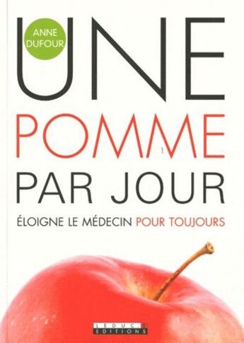 Couverture du livre « Une pomme par jour pour éloigne le médecin pour toujours » de Anne Dufour aux éditions Leduc