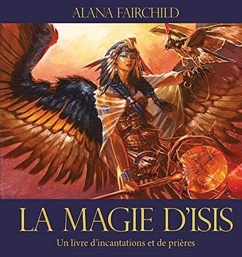 Couverture du livre « La magie d'Isis ; un livre d'incantations et de prières » de Alana Fairchild aux éditions Vega