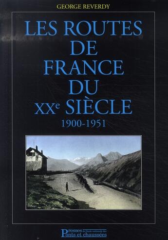 Couverture du livre « Les routes de france du xx siècle, 1900-1951 » de Georges Reverdy aux éditions Presses Ecole Nationale Ponts Chaussees