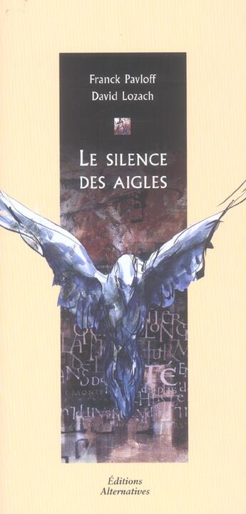 Couverture du livre « Le Silence Des Aigles » de Franck Pavloff et David Lozach aux éditions Alternatives