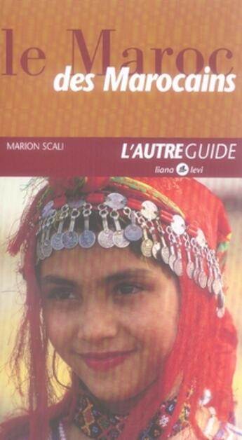 Couverture du livre « Le maroc des marocains » de Marion Scali aux éditions Liana Levi