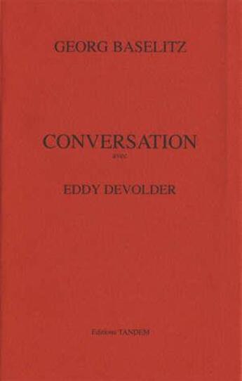 Couverture du livre « Conversation avec ; Eddy Devolder » de Georg Baselitz aux éditions Tandem